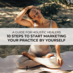 10 Steps to Start Marketing Your Holistic Health Practice by Yourself